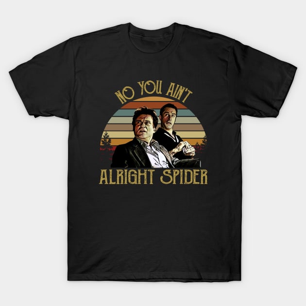 Goodfellas No You Ain'T Alright Spider 1 T-Shirt by Tracy Daum